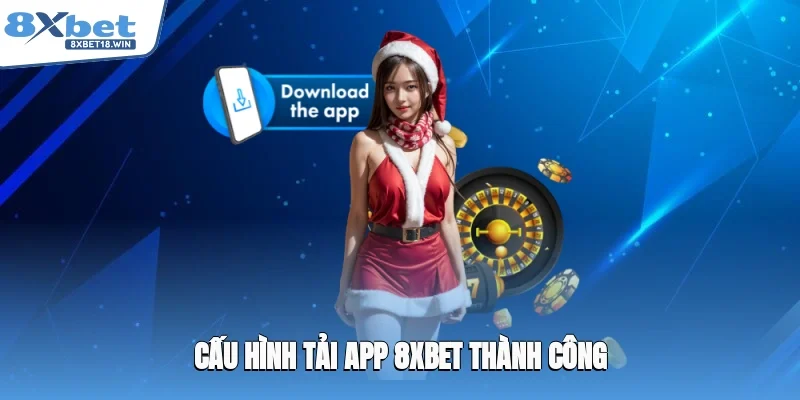 Cấu hình tải app 8XBET thành công